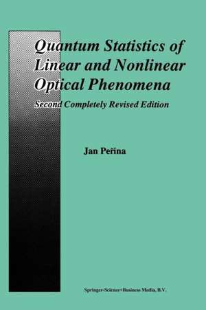 Quantum Statistics of Linear and Nonlinear Optical Phenomena de Jan Perina