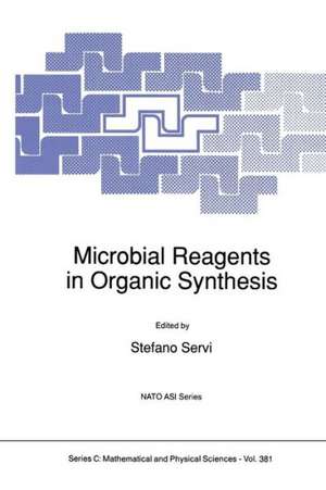 Microbial Reagents in Organic Synthesis de S. Servi