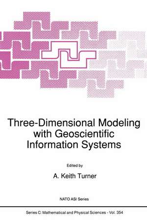 Three-Dimensional Modeling with Geoscientific Information Systems de A.K. Turner