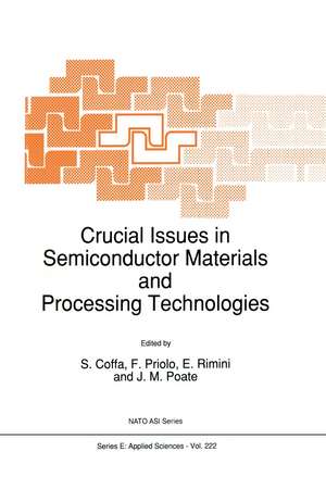 Crucial Issues in Semiconductor Materials and Processing Technologies de S. Coffa