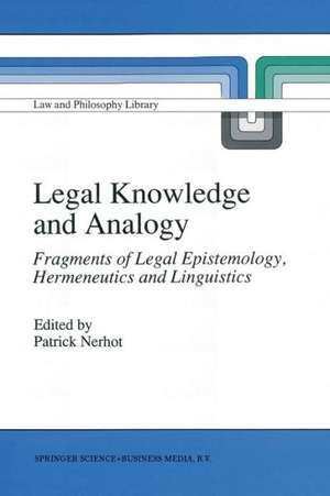 Legal Knowledge and Analogy: Fragments of Legal Epistemology, Hermeneutics and Linguistics de P.J. Nerhot