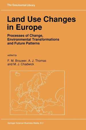 Land Use Changes in Europe: Processes of Change, Environmental Transformations and Future Patterns de F.M. Brouwer