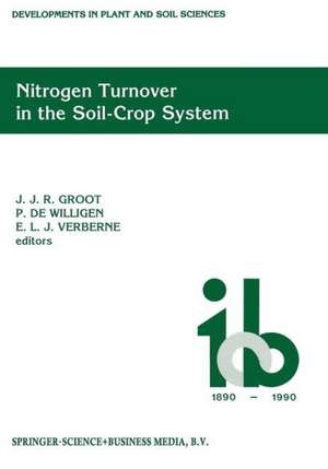 Nitrogen Turnover in the Soil-Crop System: Modelling of Biological Transformations, Transport of Nitrogen and Nitrogen Use Efficiency. Proceedings of a Workshop help at the Institute for Soil Fertility Research, Haren, The Netherlands, 5–6 June 1990 de J. J. Groot