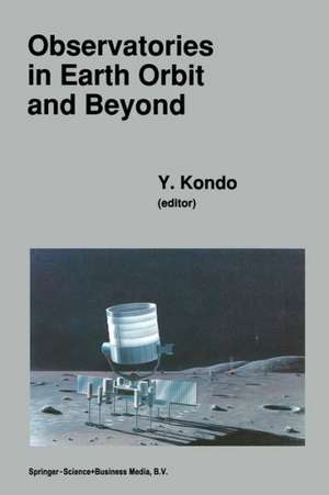 Observatories in Earth Orbit and Beyond: Proceedings of the 123RD Colloquium of the International Astronomical Union, Held in Greenbelt, Maryland, U.S.A., April 24–27,1990 de Y. Kondo