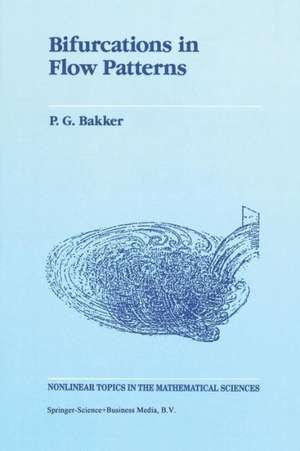 Bifurcations in Flow Patterns: Some Applications of the Qualitative Theory of Differential Equations in Fluid Dynamics de P.G. Bakker