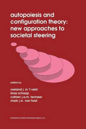 Autopoiesis and Configuration Theory: New Approaches to Societal Steering de Roel J. in 't Veld