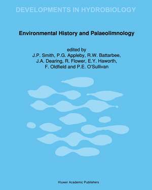 Environmental History and Palaeolimnology: Proceedings of the Vth International Symposium on Palaeolimnology, held in Cumbria, U.K. de J. P. Smith