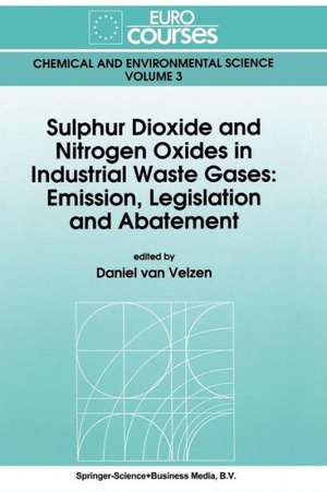 Sulphur Dioxide and Nitrogen Oxides in Industrial Waste Gases: Emission, Legislation and Abatement de Daniel van Velzen