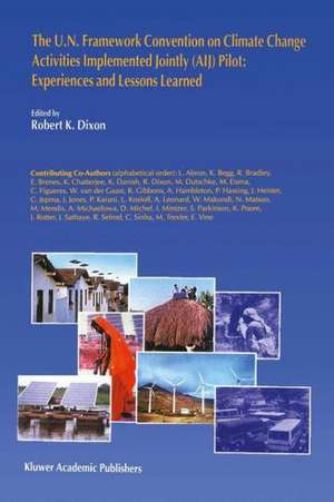 The U.N. Framework Convention on Climate Change Activities Implemented Jointly (AIJ) Pilot: Experiences and Lessons Learned de Robert K. Dixon