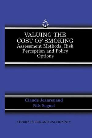 Valuing the Cost of Smoking: Assessment Methods, Risk Perception and Policy Options de Claude Jeanrenaud