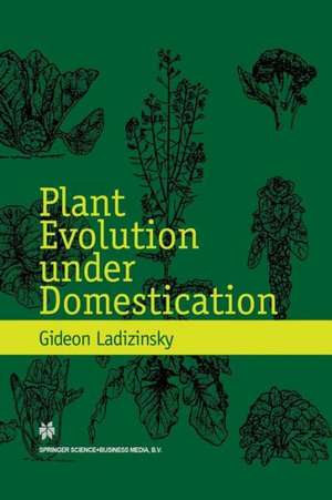 Plant Evolution under Domestication de Gideon Ladizinsky