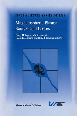 Magnetospheric Plasma Sources and Losses: Final Report of the ISSI Study Project on Source and Loss Processes de Bengt Hultqvist