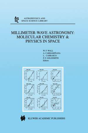 Millimeter-Wave Astronomy: Molecular Chemistry & Physics in Space: Proceedings of the 1996 INAOE Summer School of Millimeter-Wave Astronomy held at INAOE, Tonantzintla, Puebla, Mexico, 15–31 July 1996 de W.F. Wall