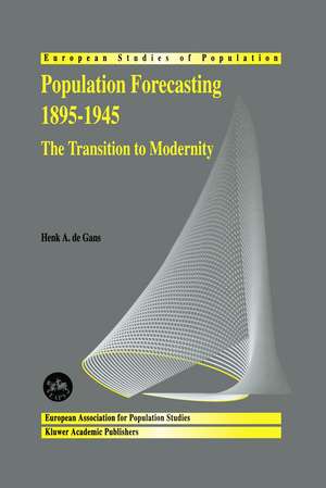 Population Forecasting 1895–1945: The Transition to Modernity de H.A. de Gans