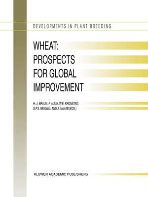 Wheat: Prospects for Global Improvement: Proceedings of the 5th International Wheat Conference, 10–14 June, 1996, Ankara, Turkey de H.-J. Braun