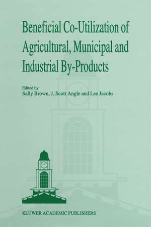 Beneficial Co-Utilization of Agricultural, Municipal and Industrial by-Products de Sally L. Brown