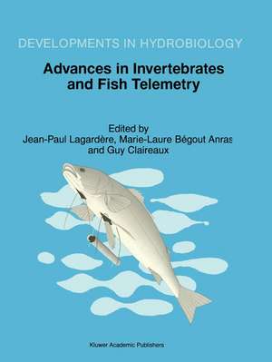 Advances in Invertebrates and Fish Telemetry: Proceedings of the Second Conference on Fish Telemetry in Europe, held in La Rochelle, France, 5–9 April 1997 de Jean Paul Lagardere