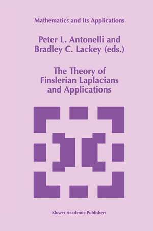 The Theory of Finslerian Laplacians and Applications de P.L. Antonelli