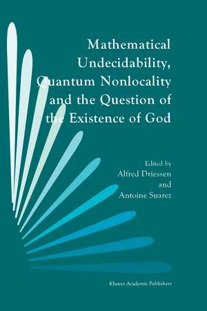 Mathematical Undecidability, Quantum Nonlocality and the Question of the Existence of God de A. Driessen