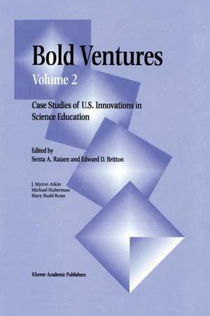 Bold Ventures: Volume 2 Case Studies of U.S. Innovations in Science Education de S. Raizen