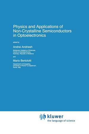 Physics and Applications of Non-Crystalline Semiconductors in Optoelectronics de A. Andriesh