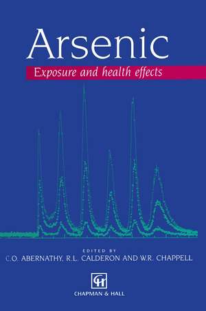 Arsenic: Exposure and Health Effects de Charles O. Abernathy