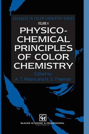 Physico-Chemical Principles of Color Chemistry: Volume 4 de A. T. Peters