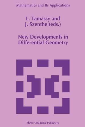 New Developments in Differential Geometry: Proceedings of the Colloquium on Differential Geometry, Debrecen, Hungary,July 26–30, 1994 de L. Tamássy