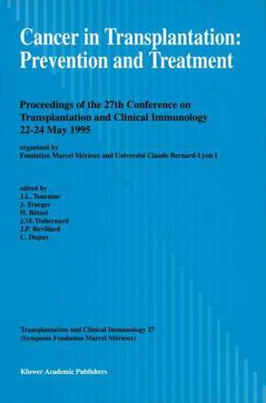 Cancer in Transplantation: Prevention and Treatment: Proceedings of the 27th Conference on Transplantation and Clinical Immunology, 22–24 May 1995 de J.-L. Touraine