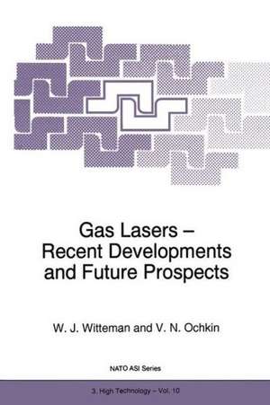 Gas Lasers - Recent Developments and Future Prospects de W.J. Witteman