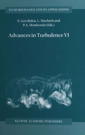 Advances in Turbulence VI: Proceedings of the Sixth European Turbulence Conference, held in Lausanne, Switzerland, 2–5 July 1996 de S. Gavrilakis