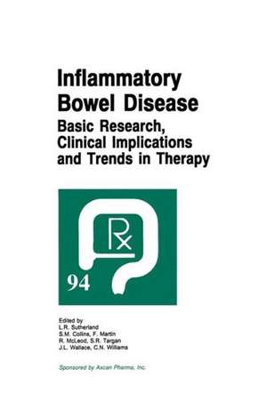 Inflammatory Bowel Disease: Basic Research, Clinical Implications and Trends in Therapy de L.R. Sutherland