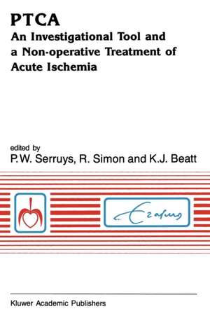 PTCA An Investigational Tool and a Non-Operative Treatment of Acute Ischemia de P.W. Serruys