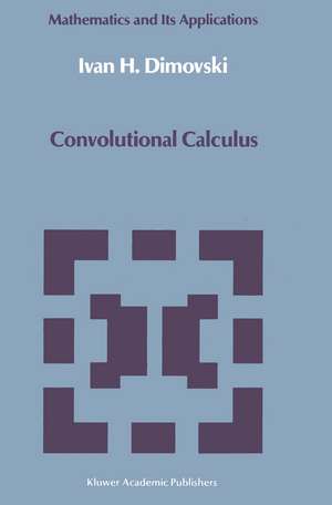 Convolutional Calculus de Ivan H. Dimovski