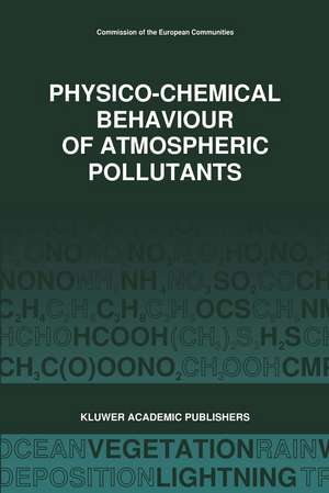 Physico-Chemical Behaviour of Atmospheric Pollutants (1989): Air Pollution Research Reports de G. Restelli