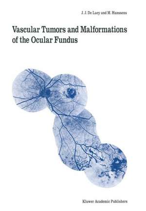 Vascular Tumors and Malformations of the Ocular Fundus de J.J. de Laey