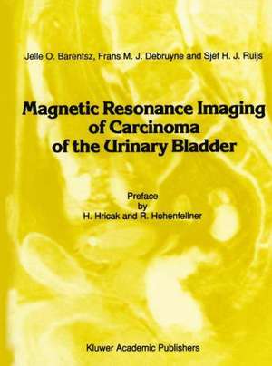 Magnetic Resonance Imaging of Carcinoma of the Urinary Bladder de Jelle O. Barentsz