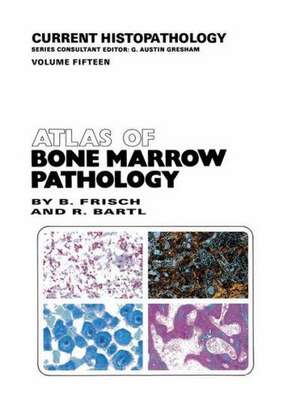 Atlas of Bone Marrow Pathology de Bertha Frisch