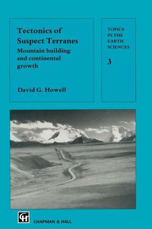 Tectonics of Suspect Terranes: Mountain building and continental growth de D. G. Howell