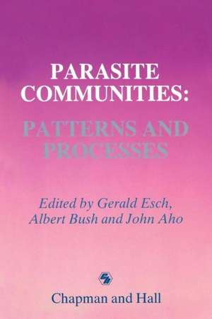 Parasite Communities: Patterns and Processes de Gerald W. Esch