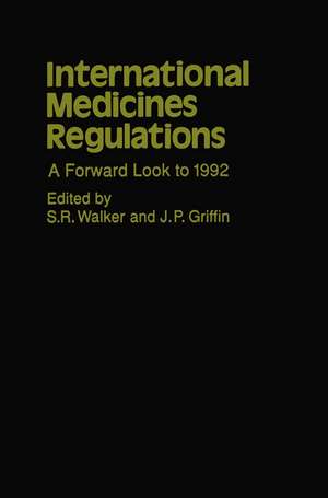 International Medicines Regulations: A Forward Look to 1992 de S.R. Walker