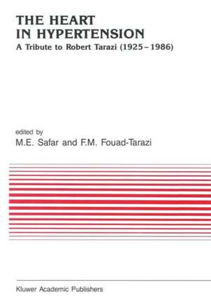 The Heart in Hypertension: A Tribute to Robert Tarazi (1925–1986) de Michel Emile Safar