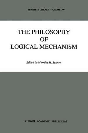 The Philosophy of Logical Mechanism: Essays in Honor of Arthur W. Burks, With his responses de M. H. Salmon