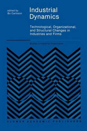 Industrial Dynamics: Technological, Organizational, and Structural Changes in Industries and Firms de B. Carlsson