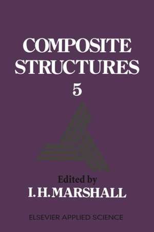 Composite Structures 5 de I. H. Marshall