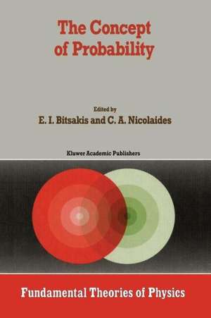 The Concept of Probability: Proceedings of the Delphi Conference, October 1987, Delphi, Greece de E.I. Bitsakis