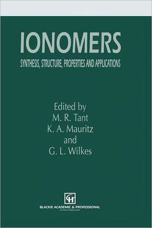 Ionomers: Synthesis, structure, properties and applications de M.R. Tant