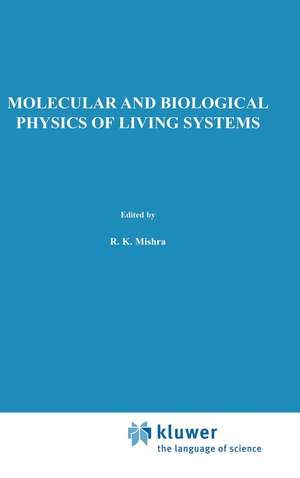 Molecular and Biological Physics of Living Systems de R. K. Mishra