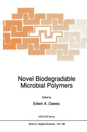 Novel Biodegradable Microbial Polymers de E.A. Dawes