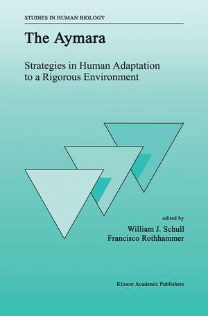 The Aymara: Strategies in Human Adaptation to a Rigorous Environment de W. J. Schull
